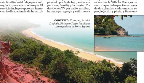  ??  ?? CONTEXTO. Trancoso, Arraial D´Ajuda, Pitinga o Taipe, las playas protagonis­tas de Porto Seguro.