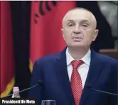  ??  ?? Presidenti Ilir Meta