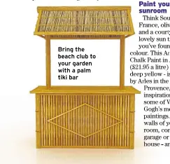  ??  ?? Bring the beach club to your garden with a palm tiki bar