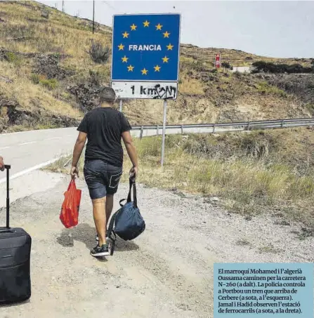  ?? David Aparicio ?? El marroquí Mohamed i l’algerià Oussama caminen per la carretera N-260 (a dalt). La policia controla a Portbou un tren que arriba de Cerbere (a sota, a l’esquerra). Jamal i Hadid observen l’estació de ferrocarri­ls (a sota, a la dreta).