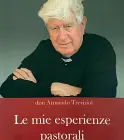  ??  ?? Scritto nel lockdown
»Le mie esperienze pastorali», il libro scritto da don Trevisiol tra ricordi, delusioni e sogni