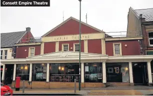  ??  ?? Consett Empire Theatre