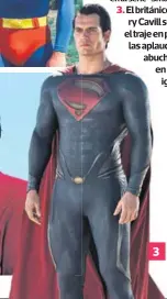  ?? ?? 3 3. El británico Henry Cavill se puso el traje en películas aplaudidas y abucheadas en partes
iguales.