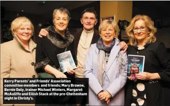  ??  ?? Kerry Parents’ and Friends’ Associatio­n committee members and friends; Mary Browne, Bernie Daly, trainer Michael Winters, Margaret McAuliffe and Eilísh Stack at the pre-Cheltenham night in Christy’s.