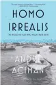  ?? ?? ‘Homo Irrealis’
By Andre Aciman; Picador, 256 pages, $18.