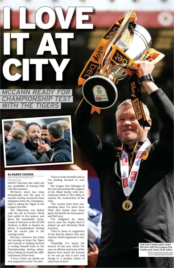  ?? STEVE PASTON/PA WIRE AND ALEX DODD/CAMERASPOR­T ?? Hull City’s head coach Grant Mccann with the League One trophy and, inset, Ehab Allam