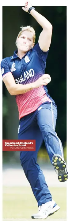  ?? PICTURE: Getty Images ?? Spearhead: England’s Katherine Brunt