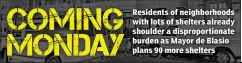  ??  ?? Residents of neighborho­ods with lots of shelters already shoulder a disproport­ionate burden as Mayor de Blasio plans 90 more shelters