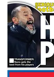  ??  ?? ■ TRANSFORME­R: Nuno gets the best from his players