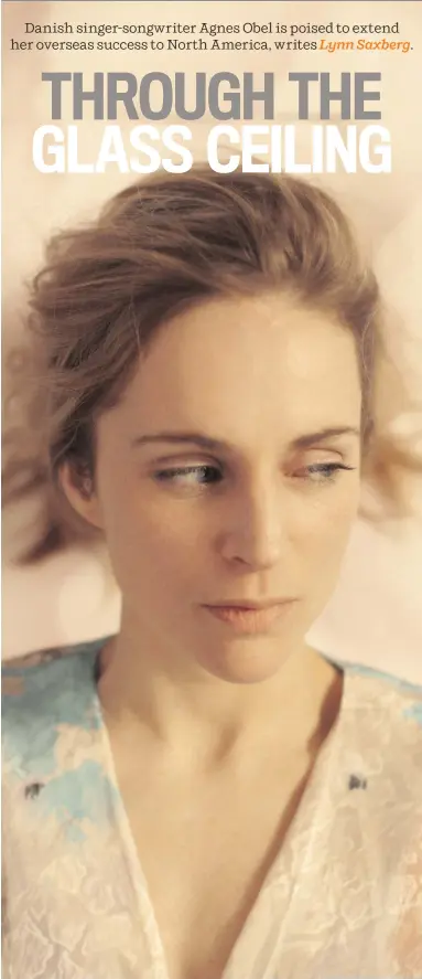  ?? LYNN SAXBERG ?? Agnes Obel works as her own producer, ensuring the end product is completely her own.