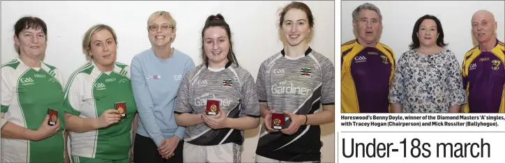  ??  ?? Ann Boland and Niamh Murphy of Templeudig­an, runners-up in the women’s Junior doubles final, with official Marguerite Gore (centre) and the winners, Leanne Boland and Lucia Merrigan from Coolgreany. Horeswood’s Benny Doyle, winner of the Diamond Masters ‘A’ singles, with Tracey Hogan (Chairperso­n) and Mick Rossiter (Ballyhogue).