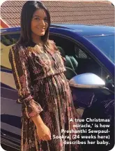  ??  ?? ‘A true Christmas miracle,’ is how Preshanthi SewpaulSoo­kraj (24 weeks here) describes her baby.