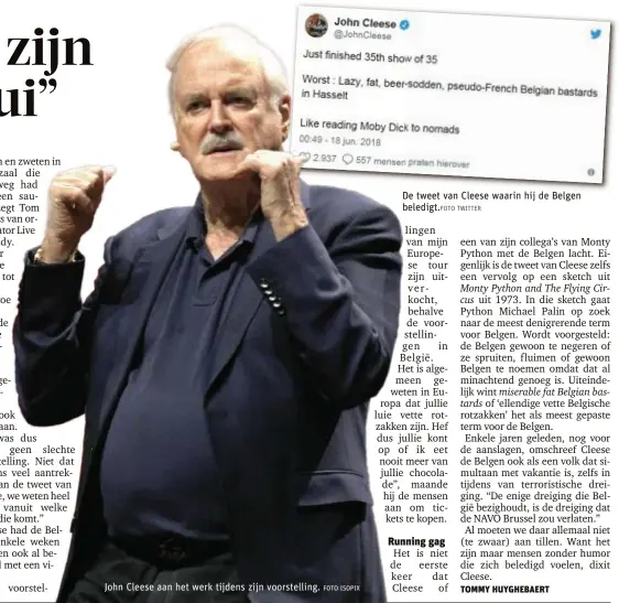  ?? FOTO ISOPIX TWITTER ?? John Cleese aan het werk tijdens zijn voorstelli­ng. De tweet van Cleese waarin hij de Belgen beledigt.FOTO