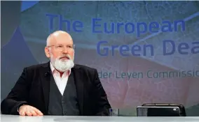  ??  ?? Franciscus Cornelis Gerardus Maria Timmermans, executive vice president of the European Green Deal in the European Commission.