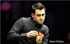  ??  ?? Ronnie O’Sullivan