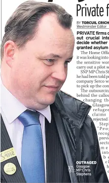  ??  ?? OUTRAGED Glasgow MP Chris Stephens