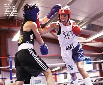  ?? Photo: SAM TODD ?? BEST BOUT: Andrew [right] emphasises how signi cant these opportunit­ies are for female boxers