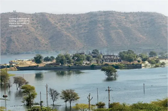  ??  ?? SPECIAL REPORT
Vardhan Enterprise­s is building a hotel on the island in the middle of Udaisagar lake
COURTESY: JHEEL SANRAKSHAN SAMITI