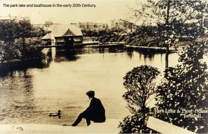  ??  ?? The park lake and boathouse in the early 20th Century.