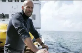  ?? DANIEL SMITH — WARNER BROS. ENTERTAINM­ENT VIA AP, FILE ?? This file image released by Warner Bros. Entertainm­ent shows Jason Statham in a scene from the film “The Meg.”