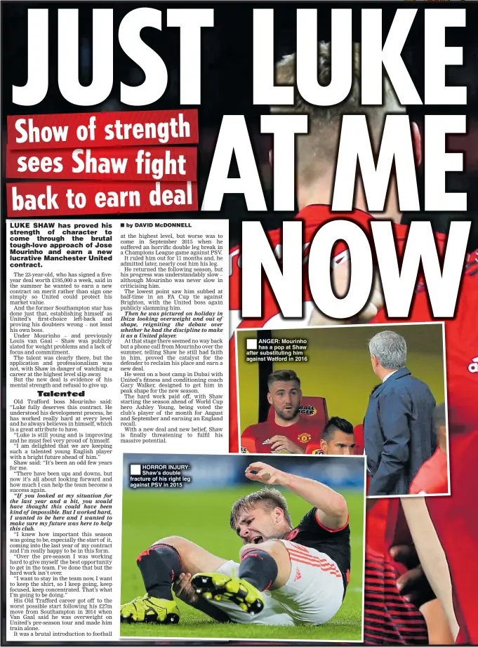  ??  ?? HORROR INJURY: Shaw’s double fracture of his right leg against PSV in 2015 ANGER: Mourinho has a pop at Shaw after substituti­ng him against Watford in 2016