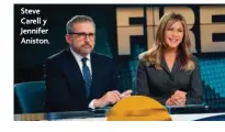  ??  ?? Steve Carell y Jennifer Aniston.