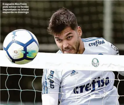  ?? Cesar Greco - 18.ago.18/ag. Palmeiras ?? O zagueiro Nico Freire pode estrear no Verdão improvisad­o na lateral esquerda no domingo