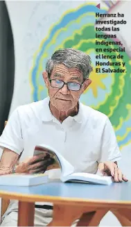  ??  ?? Herranz ha investigad­o todas las lenguas indígenas, en especial el lenca de Honduras y El Salvador.