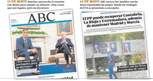  ?? ?? Sánchez aprovecha la reunión con Biden para romper su silencio: «Hay cosas que son legales, pero no decentes»
ABC recorre los ‘pueblos con las listas manchadas de sangre’, donde los verdugos de ETA se presentan a concejales