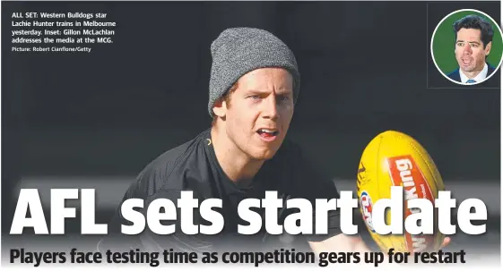  ?? Picture: Robert Cianflone/Getty ?? ALL SET: Western Bulldogs star Lachie Hunter trains in Melbourne yesterday. Inset: Gillon McLachlan addresses the media at the MCG.