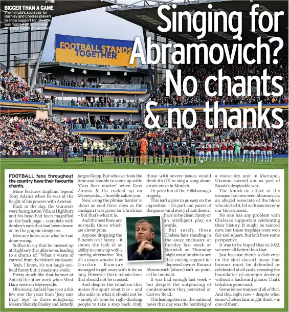  ?? ?? The minute’s applause by Burnley and Chelsea players to show support for Ukraine was marred by some away fans who hailed Abramovich