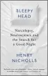  ??  ?? SLEEPYHEAD BY HENRY NICHOLLS OUT NOW (£16.99, PROFILE BOOKS)