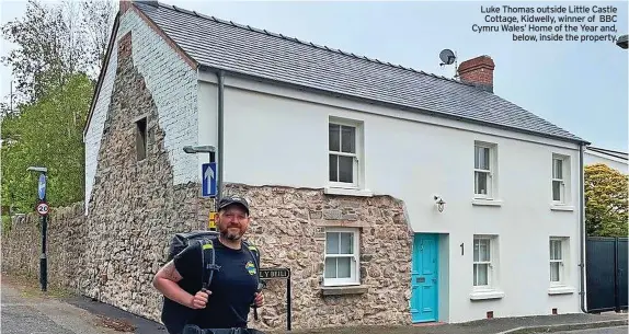  ?? ?? Luke Thomas outside Little Castle Cottage, Kidwelly, winner of BBC Cymru Wales’ Home of the Year and, below, inside the property.