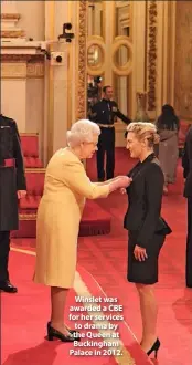 ??  ?? Winslet was awarded a CBE for her services to drama by the Queen at Buckingham Palace in 2012.