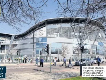  ??  ?? The Etihad Stadium has played a big part in the regenerati­on of east Manchester