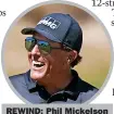  ?? ?? REWIND: Phil Mickelson