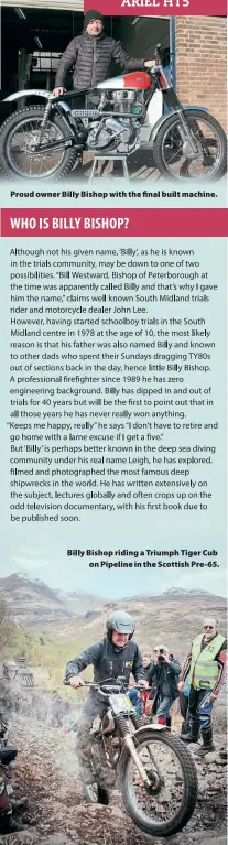  ??  ?? Proud owner Billy Bishop with the final built machine.
Billy Bishop riding a Triumph Tiger Cub on Pipeline in the Scottish Pre-65.