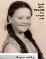  ??  ?? Aged eight, Margaret was a bright child