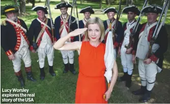  ??  ?? Lucy Worsley explores the real story of the USA