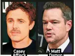  ?? ?? Casey Affleck
Matt Damon