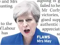 ??  ?? FLAWS Mrs May