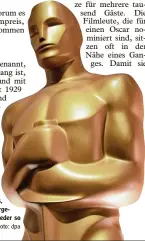  ?? Foto: dpa ?? So sehen die Oscar Statuen aus, die jedes Jahr in Los Angeles verge ben werden. Sonntag ist es wieder so weit.