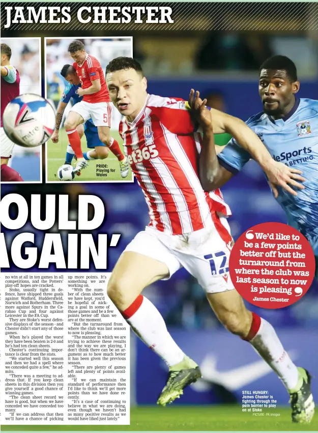  ?? PICTURE: PA Images ?? PRIDE: Playing for Wales
STILL HUNGRY: James Chester is fighting through the pain barrier to play on at Stoke