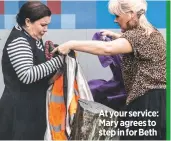  ??  ?? At your service: Mary agrees to step in for Beth