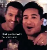  ??  ?? Mark partied with co-star Mario