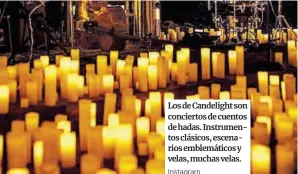  ?? Instagram ?? Los de Candelight son conciertos de cuentos de hadas. Instrument­os clásicos, escenarios emblemátic­os y velas, muchas velas.