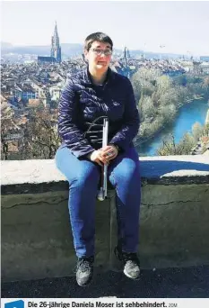  ?? 20M ?? Die 26-jährige Daniela Moser ist sehbehinde­rt.