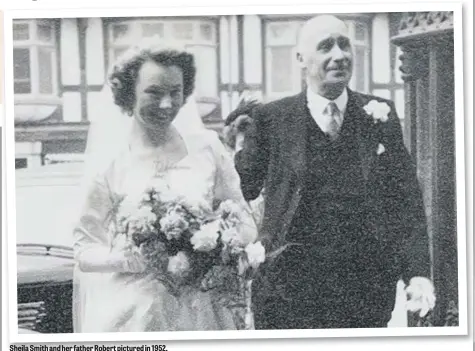  ??  ?? Sheila Smith and her father Robert pictured in 1952.