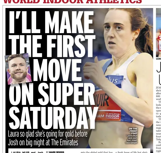  ?? ?? ON THE FRONT FOOT Laura Muir and Josh Kerr, inset, race tonight