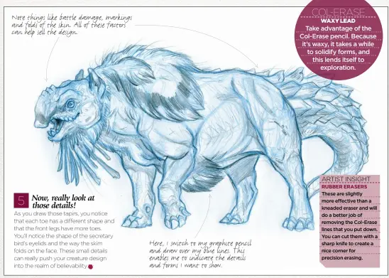  ??  ?? Here, I switch to my graphite pencil and draw over my blue lines. This enables me to indicate the details and forms I want to show. Note things like battle damage, markings and folds of the skin. All of these factors can help sell the design.